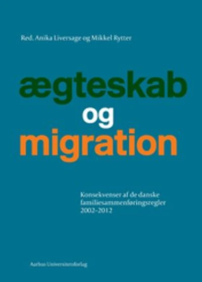 Ægteskab og migration: Konsekvenser af de danske familiesammenføringsregler 2002-2012