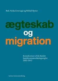 Ægteskab og migration: Konsekvenser af de danske familiesammenføringsregler 2002-2012