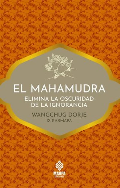 El mahamudra: Elimina la oscuridad de la ignorancia