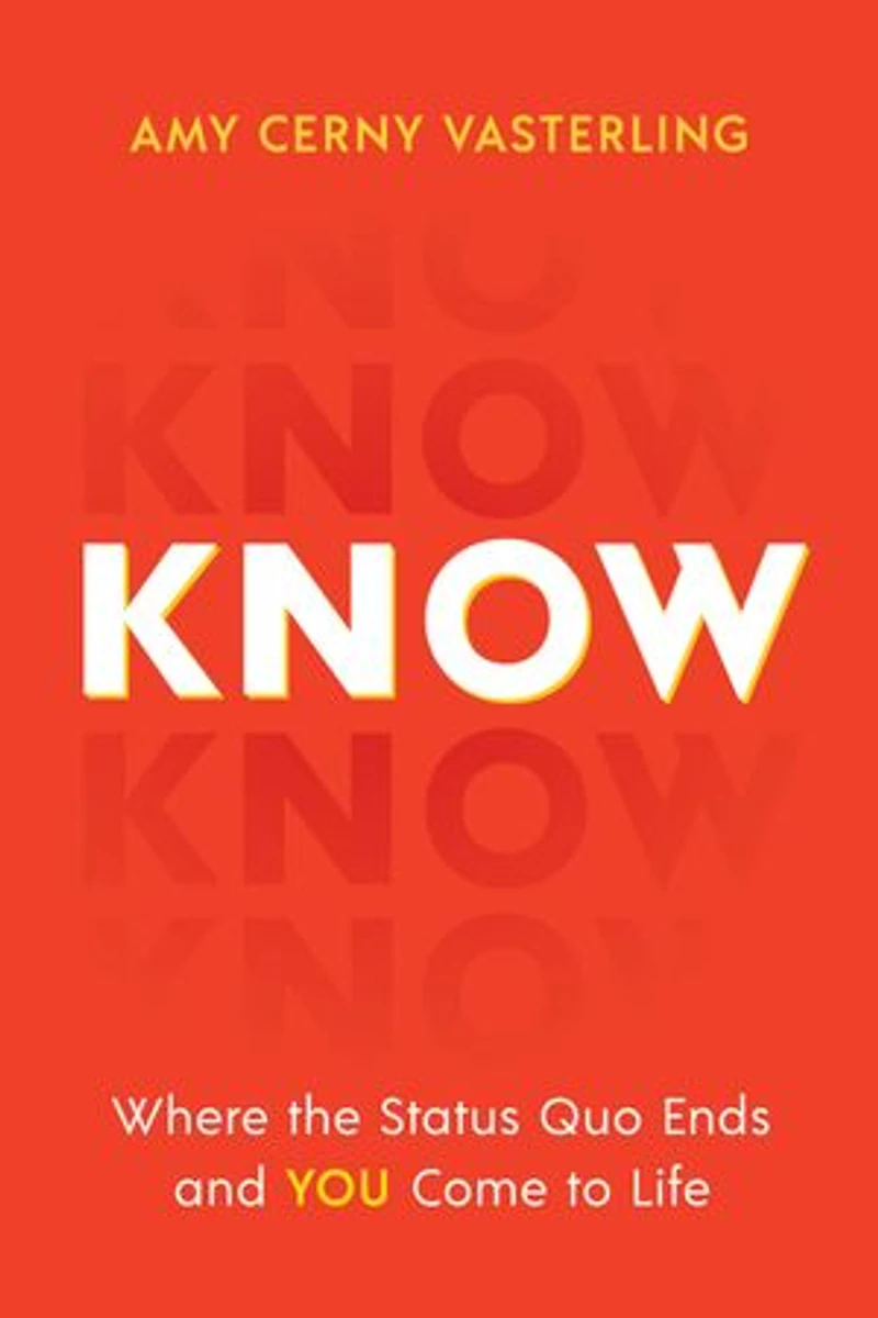 Know: Where the Status Quo Ends and You Come to Life