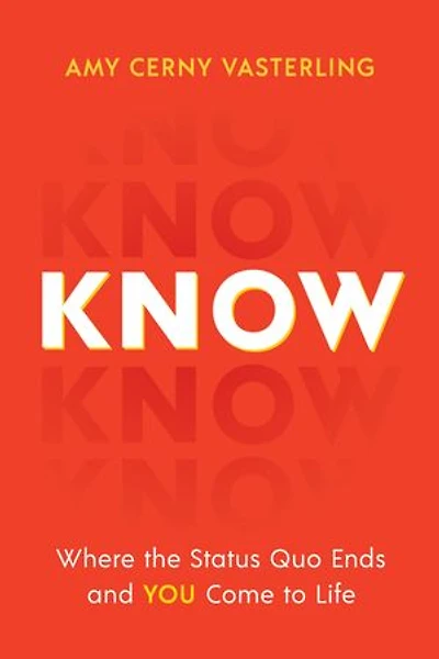 Know: Where the Status Quo Ends and You Come to Life