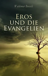 Eros und die Evangelien: Aus den Notizen eines Vagabunden