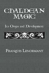 Chaldean Magic: Its Origin and Development