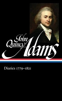 John Quincy Adams: Diaries Vol. 1 1779-1821 (loa #293)