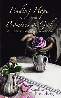 Finding Hope in the Promises of God: A Cancer Journey Devotional