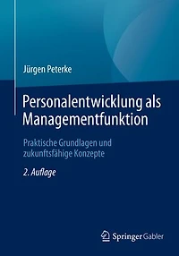 Personalentwicklung als Managementfunktion: Praktische Grundlagen und zukunftsfähige Konzepte