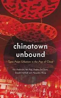 Chinatown Unbound: Trans-Asian Urbanism the Age of China