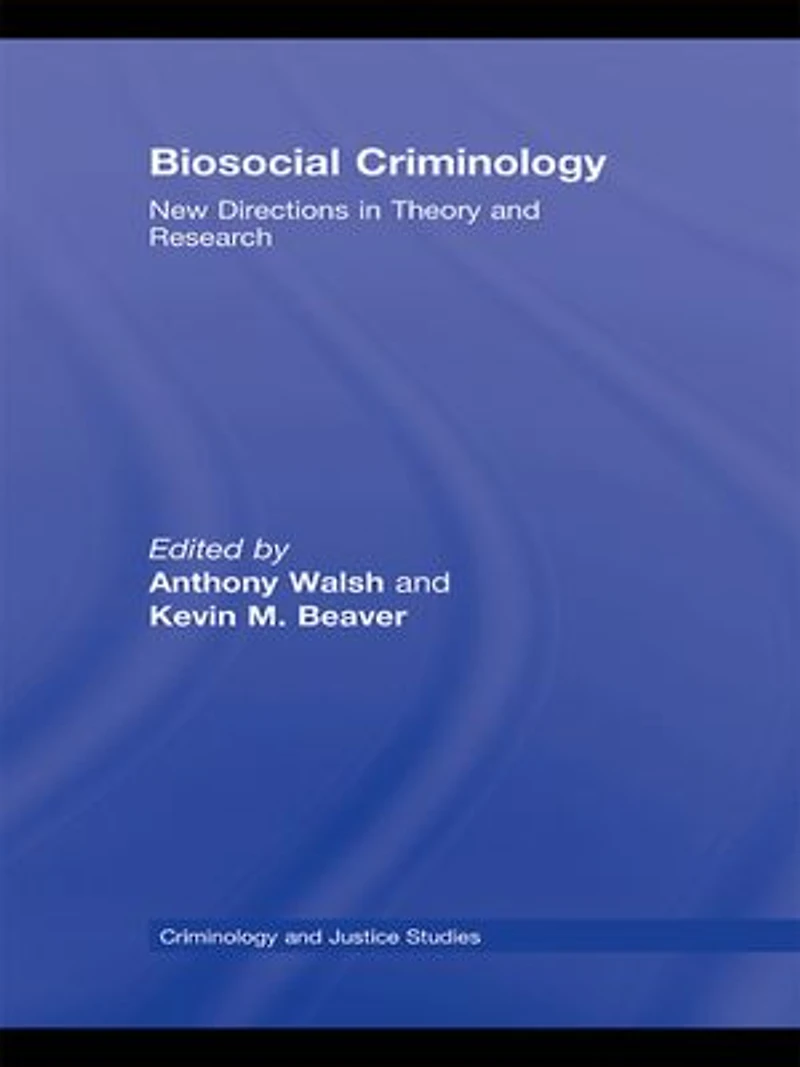 Biosocial Criminology: New Directions Theory and Research
