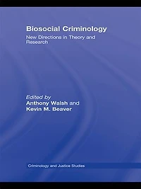 Biosocial Criminology: New Directions Theory and Research