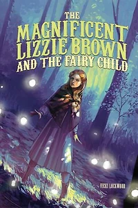 The Magnificent Lizzie Brown and the Fairy Child