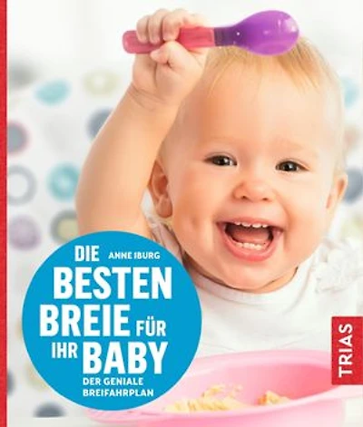 Die besten Breie für Ihr Baby: Der geniale Breifahrplan