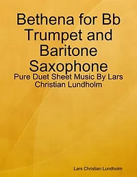 Bethena for Bb Trumpet and Baritone Saxophone - Pure Duet Sheet Music By Lars Christian Lundholm