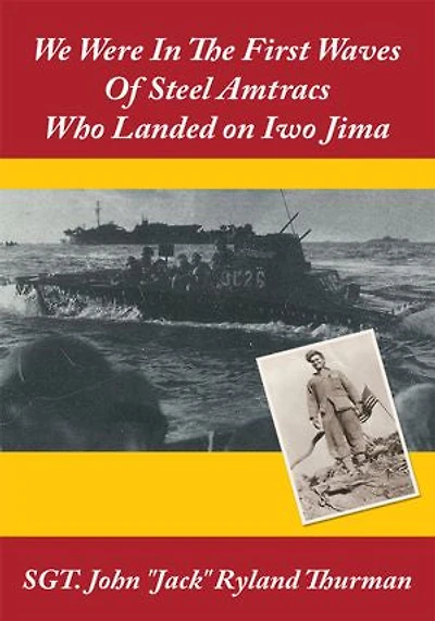 We Were The First Waves Of Steel Amtracs Who Landed on Iwo Jima