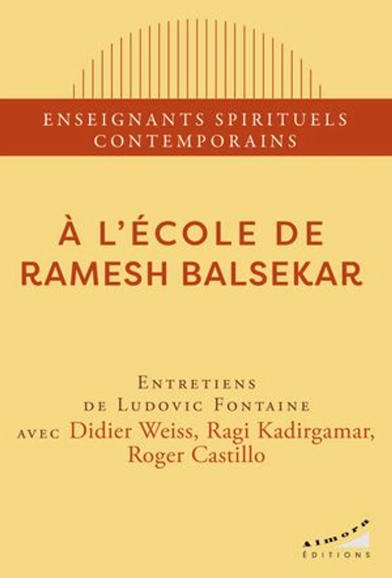 A l'école de Ramesh Balsekar: entretiens Ludovic Fontaine