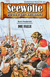 Seewölfe - Piraten der Weltmeere 515: Die Falle