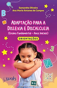 Adaptação para a Dislexia e Discalculia: Livro de orientações