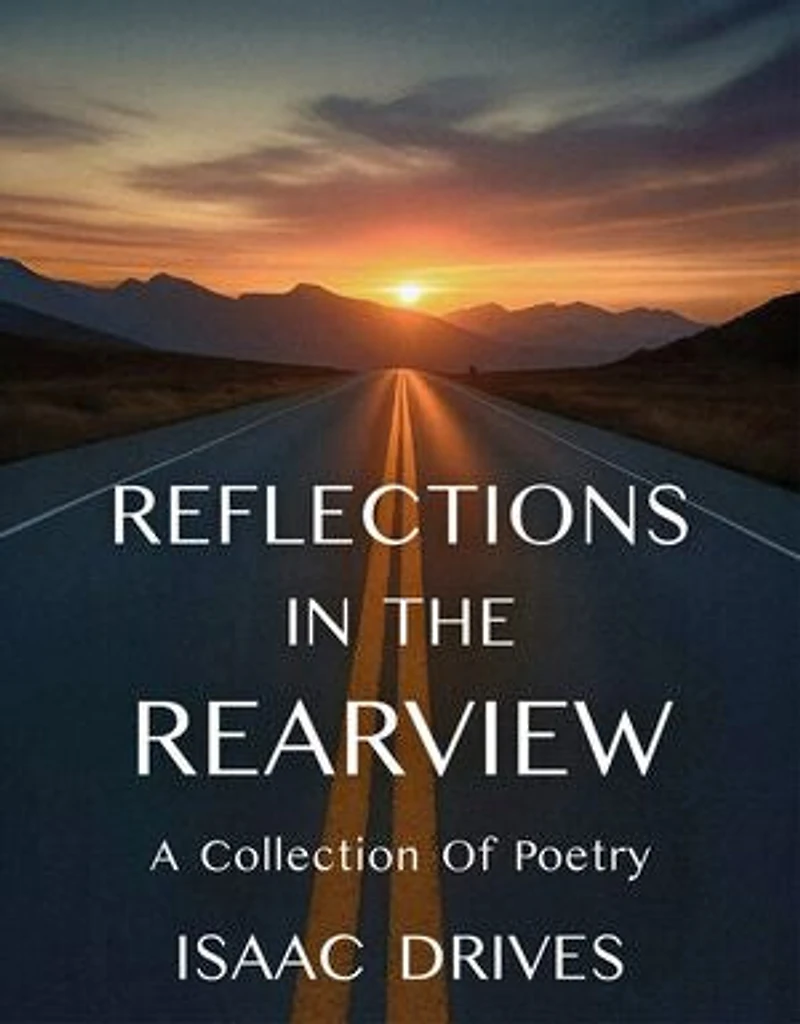 Reflections In The Rearview: A Collection Of Poetry