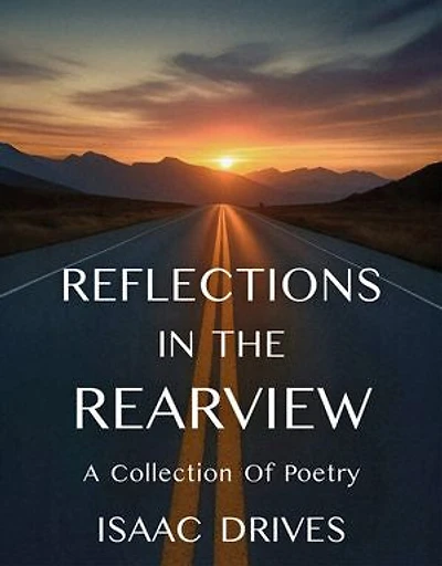 Reflections In The Rearview: A Collection Of Poetry