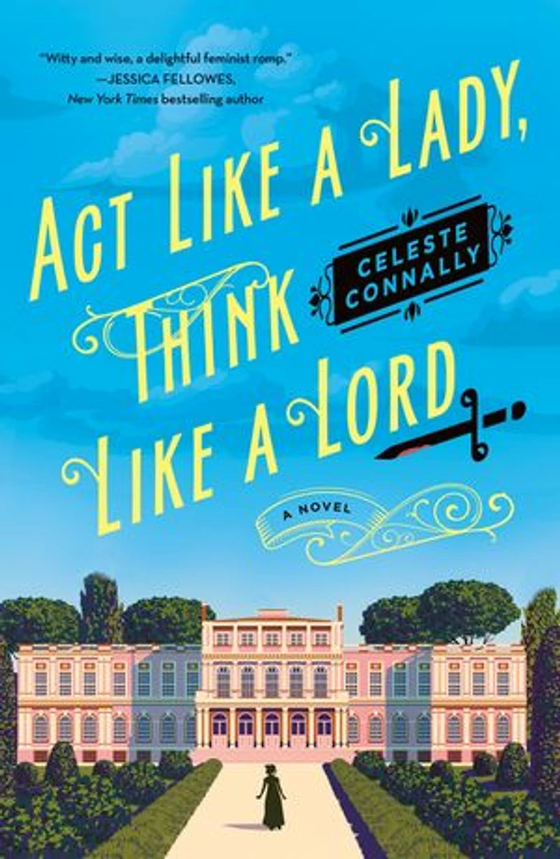 Act Like A Lady, Think Lord: Novel