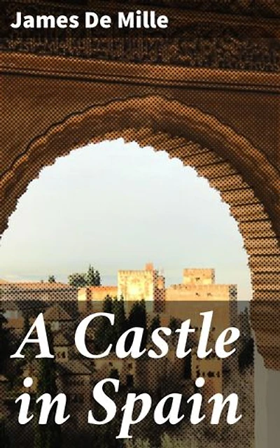A Castle in Spain: A Novel