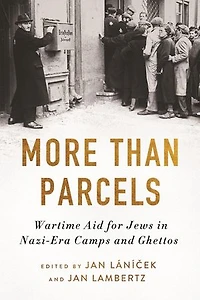More Than Parcels: Wartime Aid for Jews Nazi-Era Camps and Ghettos