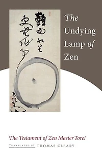 The Undying Lamp of Zen: Testament Zen Master Torei