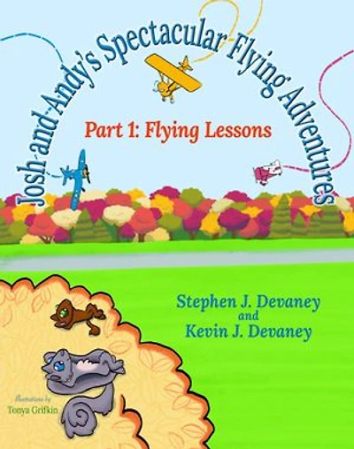 Josh and Andy's Spectacular Flying Adventures Part 1: Flying Lessons