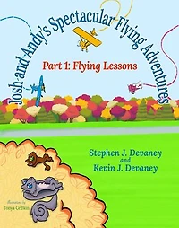 Josh and Andy's Spectacular Flying Adventures Part 1: Flying Lessons