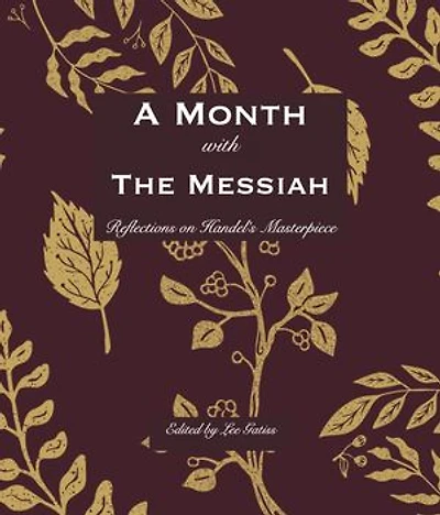 A Month with the Messiah: Reflections on Handel's Masterpiece