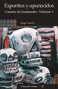 Espantos y aparecidos: Cuentos de Guatemala, Volumen 3: Voluta, #35