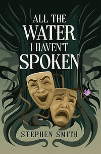 All the Water I Haven't Spoken