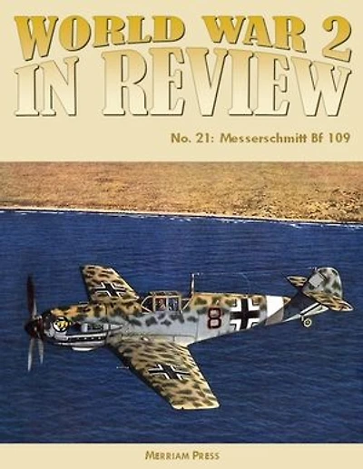 World War 2 In Review No. 21: Messerschmitt Bf 109