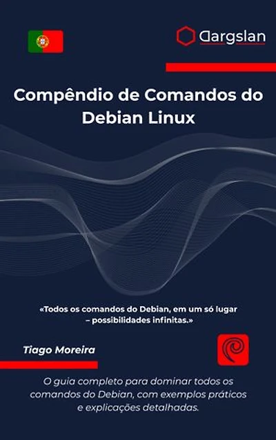 Compêndio de Comandos do Debian Linux: O guia completo para dominar todos os comandos do Debian, com exemplos práticos e explicações detalhadas.