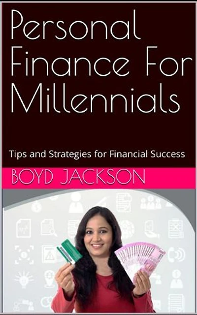 Personal finance for millennials: Tips and strategies for financial success