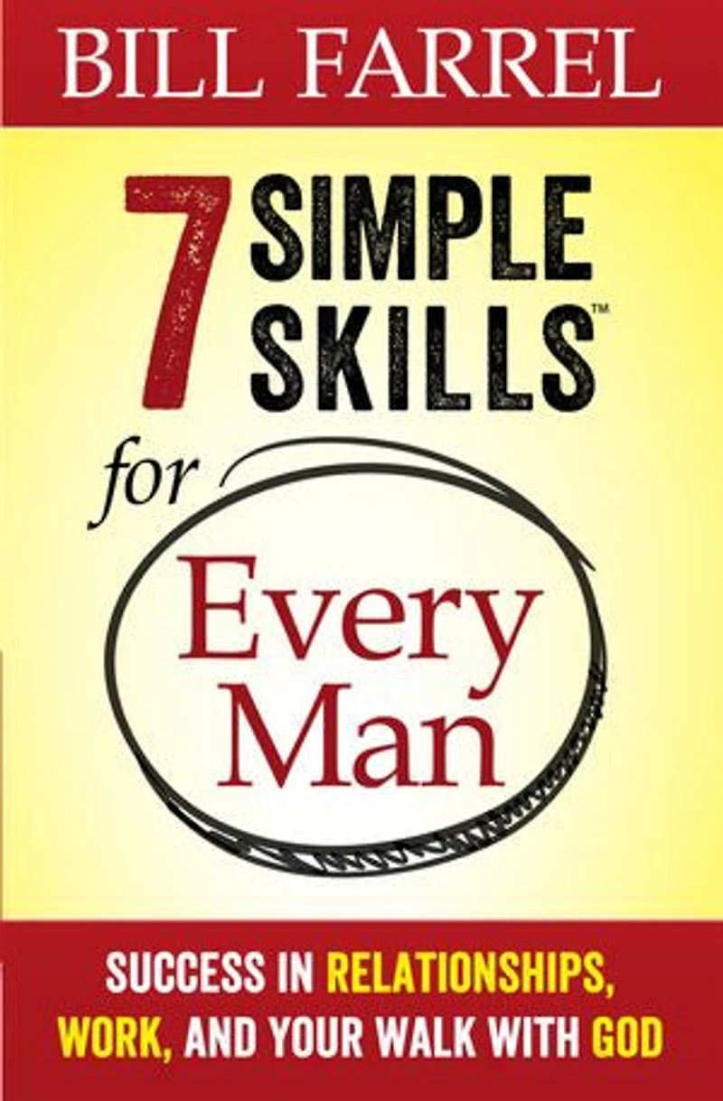 7 Simple Skills for Every Man: Success in Relationships, Work, and Your Walk with God
