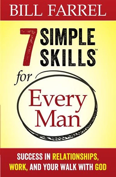 7 Simple Skills for Every Man: Success in Relationships, Work, and Your Walk with God