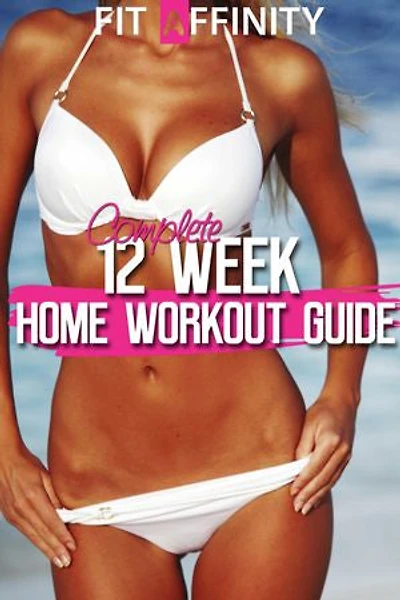 12 Week Bikini Body Home Workout Guide: Weight Loss Program
