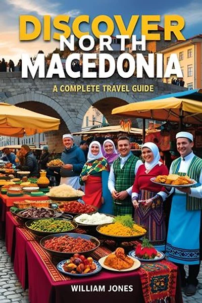 Discover North Macedonia: A Complete Travel Guide