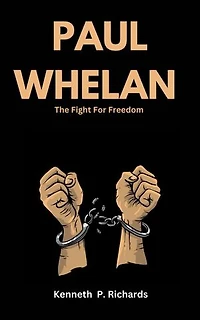 PAUL WHELAN: The Fight For Freedom