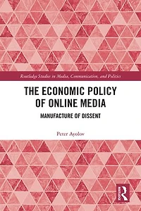 The Economic Policy of Online Media: Manufacture Dissent