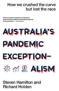Australia's Pandemic Exceptionalism: How we crushed the curve but lost race.