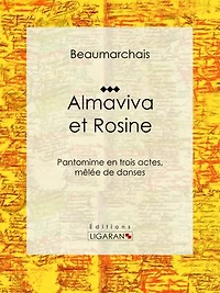Almaviva et Rosine: Pantomime en trois actes, mêlée de danses