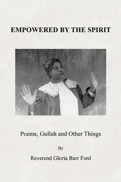 Empowered by the Spirit: Poems, Gullah and Other Things