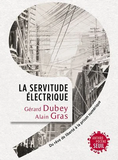 la servitude électrique: du rêve de liberté à prison numérique