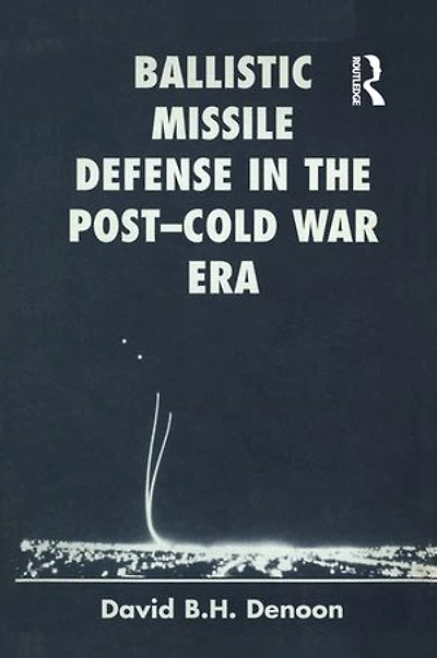 Ballistic Missile Defense The Post-cold War Era