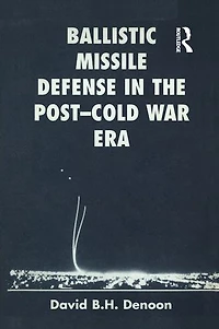 Ballistic Missile Defense The Post-cold War Era