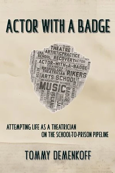 Actor with a Badge: Attempting Life as a Theatrician on the School-to-Prison Pipeline
