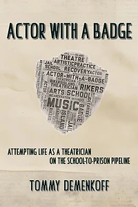 Actor with a Badge: Attempting Life as a Theatrician on the School-to-Prison Pipeline