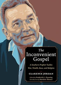 The Inconvenient Gospel: A Southern Prophet Tackles War, Wealth, Race