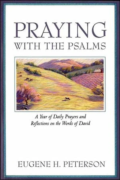 Praying with the Psalms: A Year of Daily Prayers and Reflections on Words David